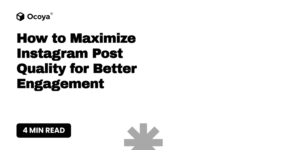 How to Maximize Instagram Post Quality for Better Engagement