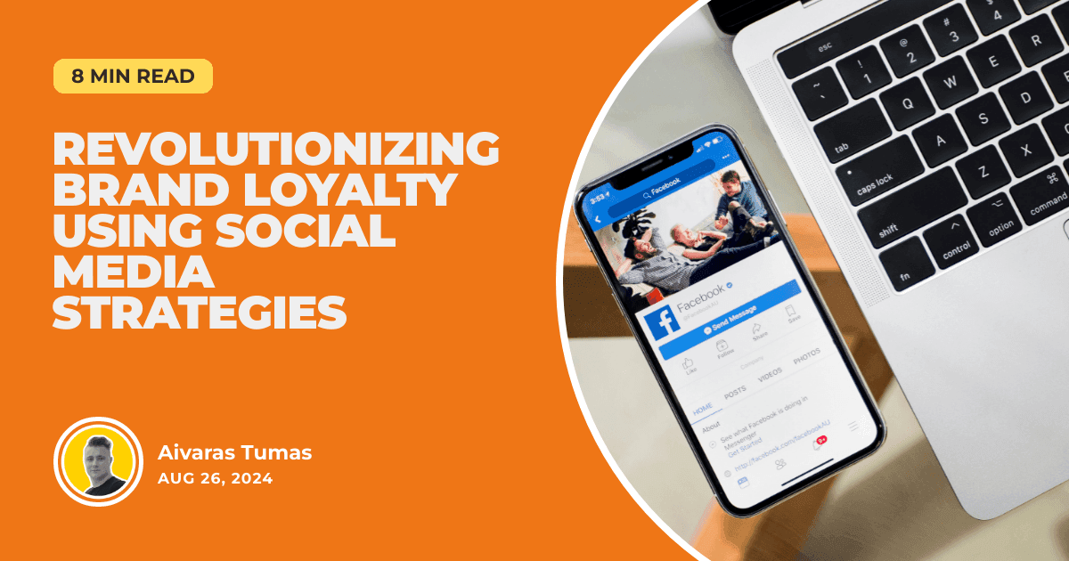 Revolutionizing Brand Loyalty Using Social Media Strategies