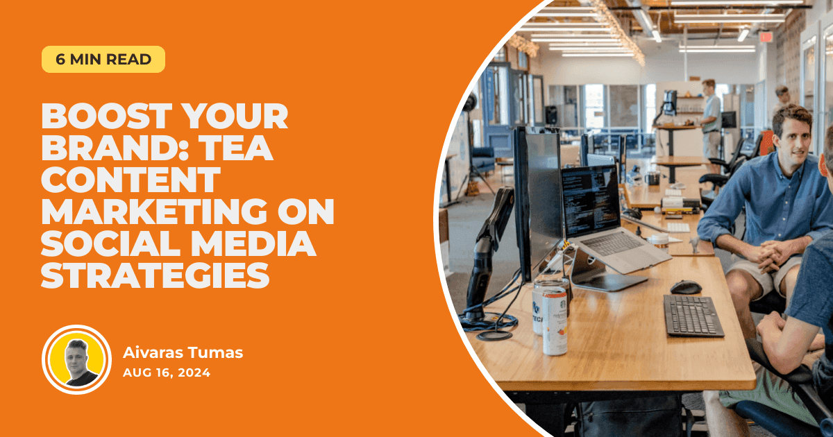 Boost Your Brand: Tea Content Marketing on Social Media Strategies