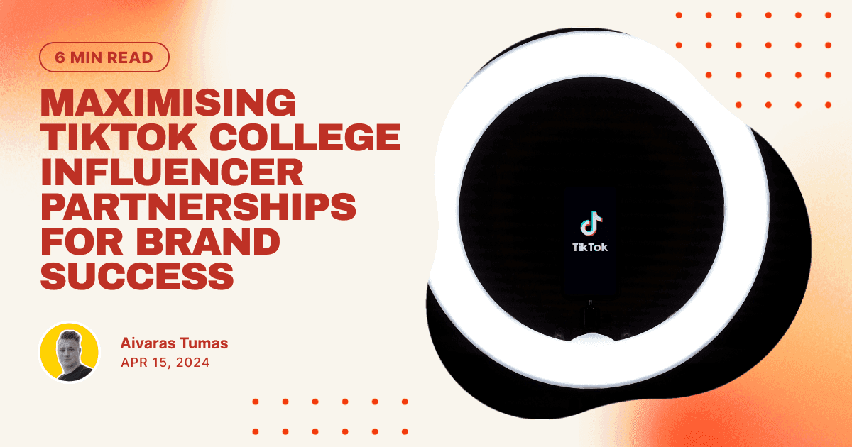 Maximising Tiktok College Influencer Partnerships for Brand Success