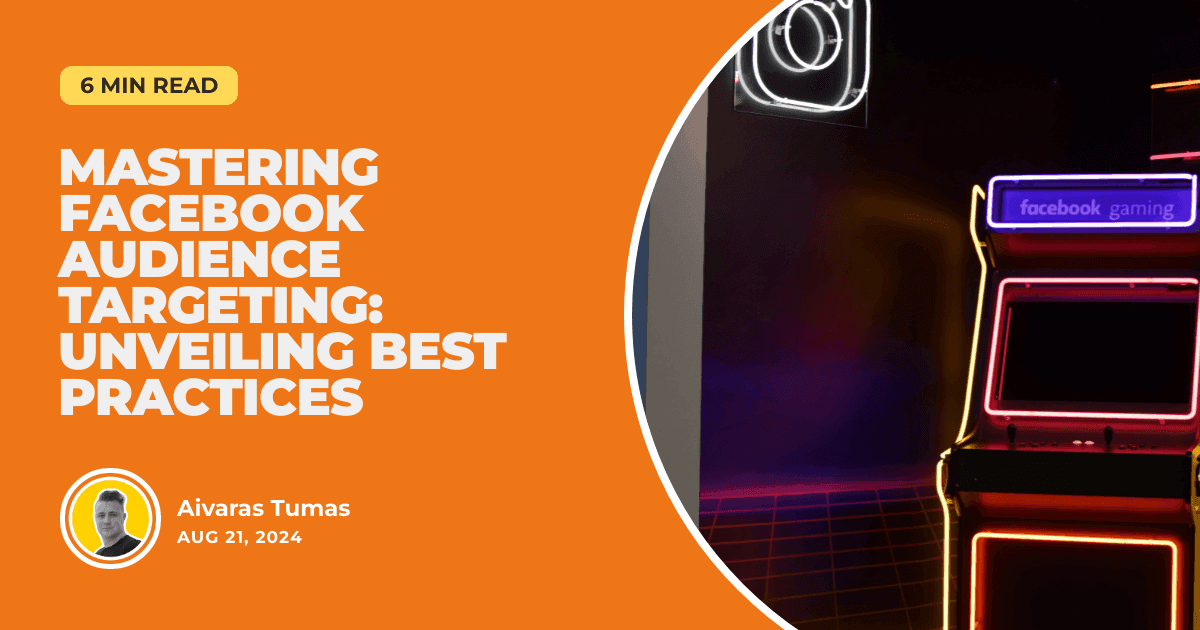 Mastering Facebook Audience Targeting: Unveiling Best Practices