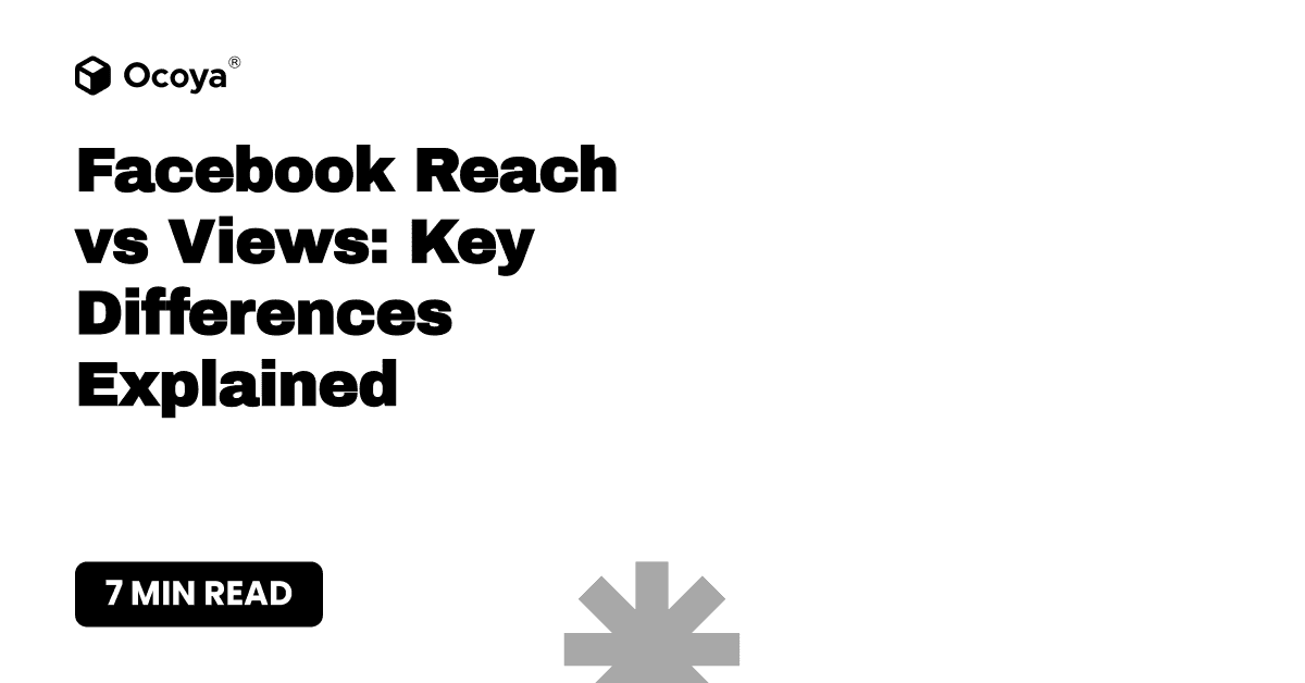 Facebook Reach vs Views: Key Differences Explained