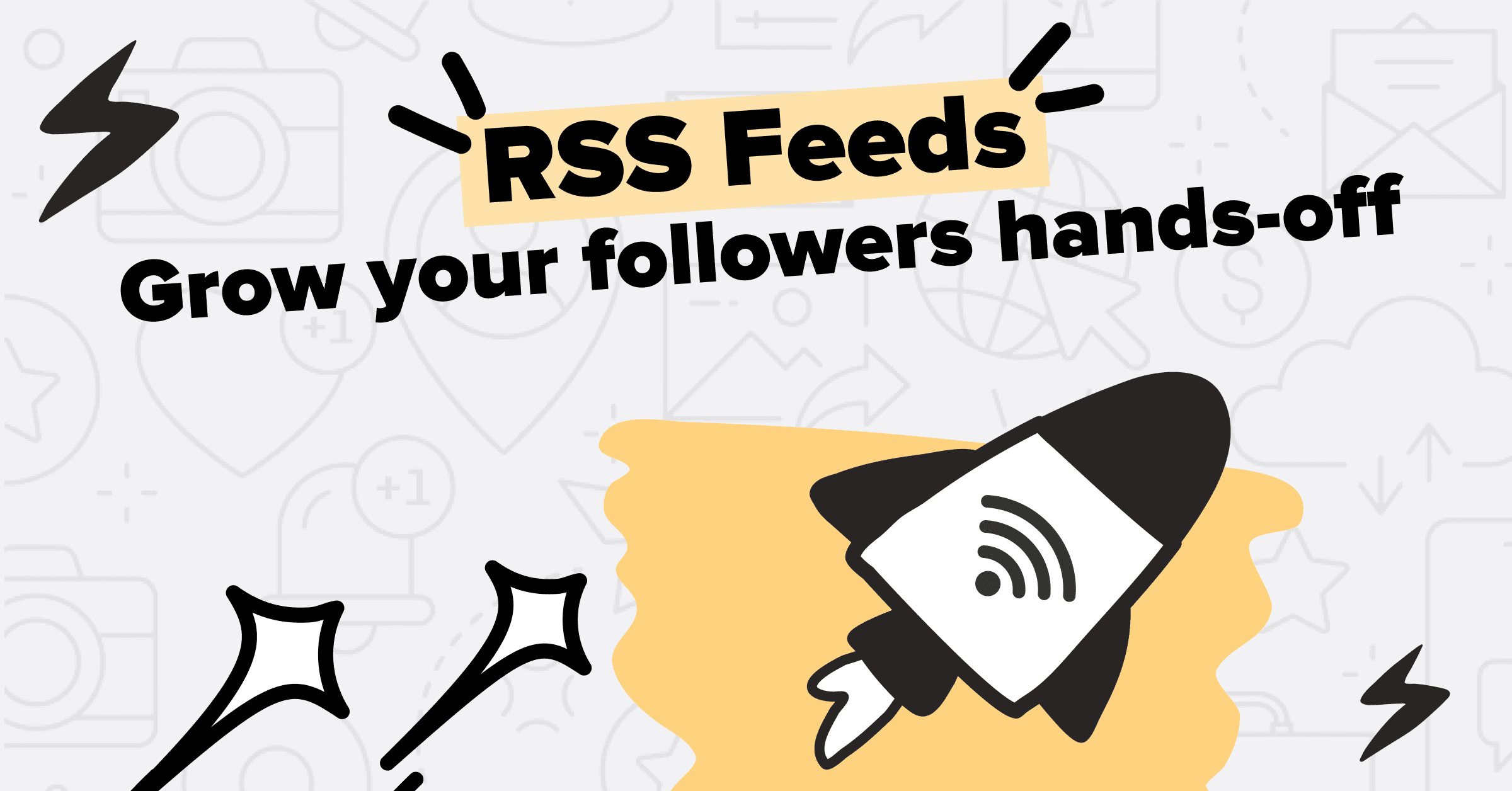 RSS Feeds: The Secret To Growing Your Followers on Social Media Hands-off