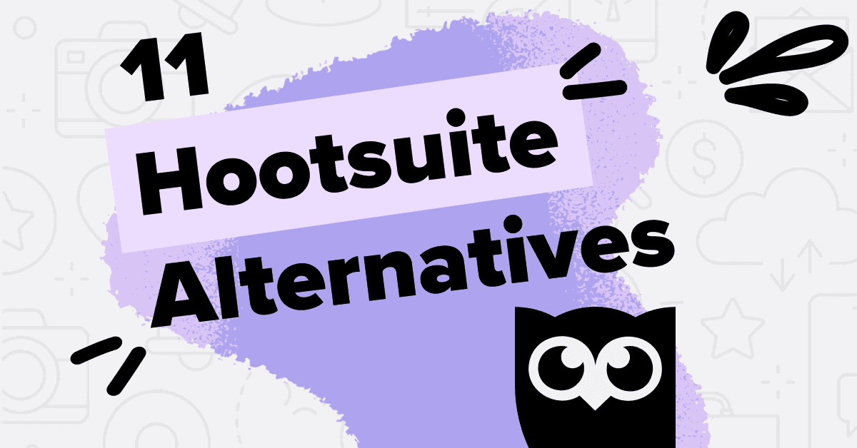 11 Best Hootsuite Alternatives to Manage Your Socials