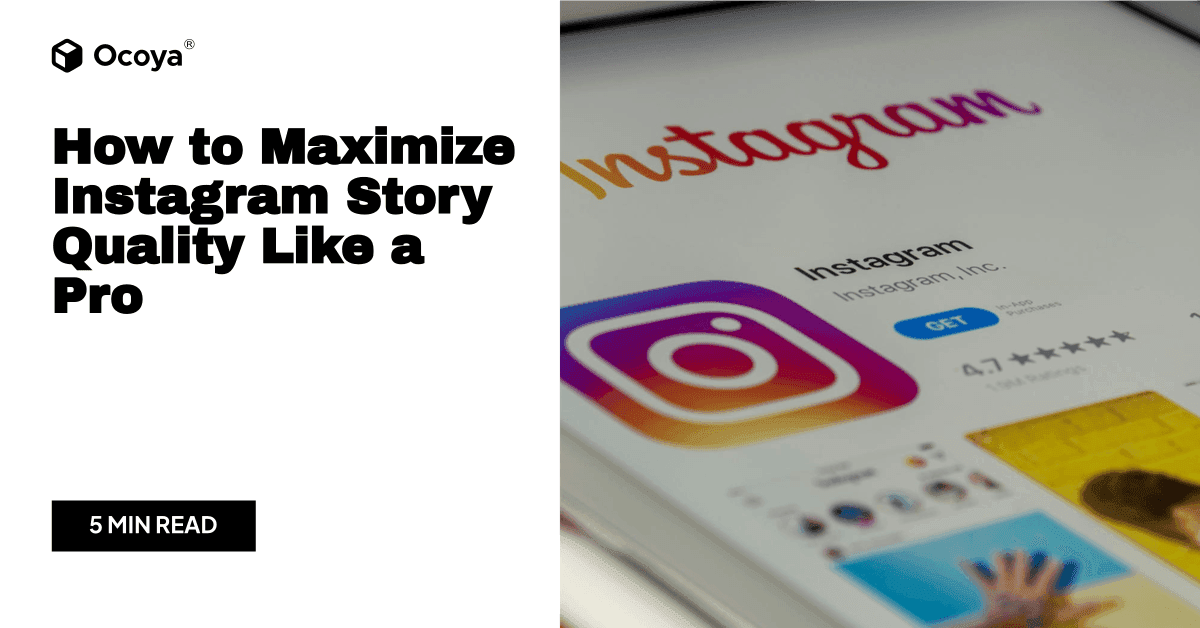 How to Maximize Instagram Story Quality Like a Pro