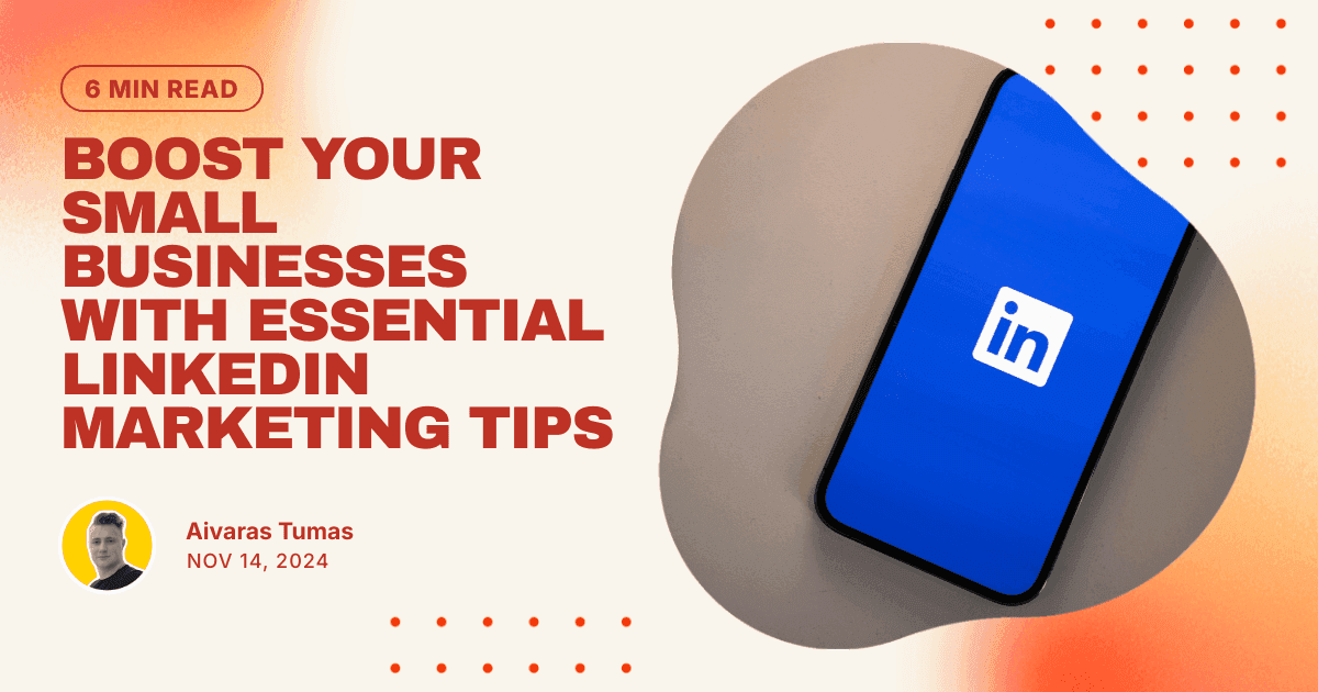 Boost Your Small Businesses with Essential LinkedIn Marketing Tips