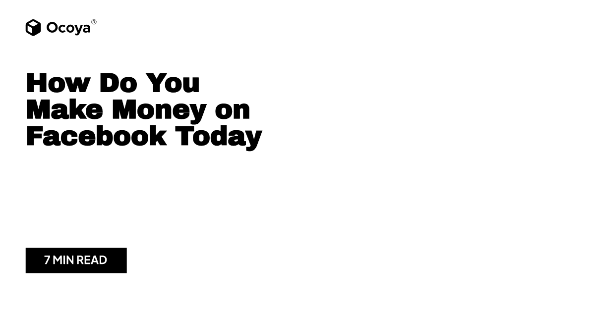 How Do You Make Money on Facebook Today