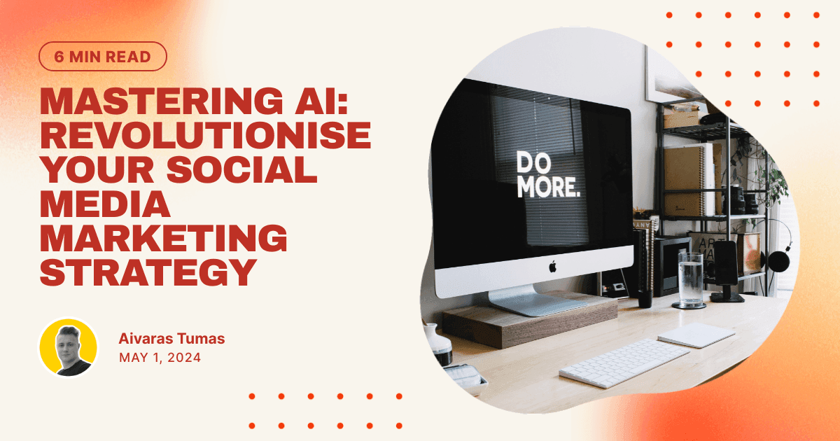 Mastering AI: Revolutionise Your Social Media Marketing Strategy
