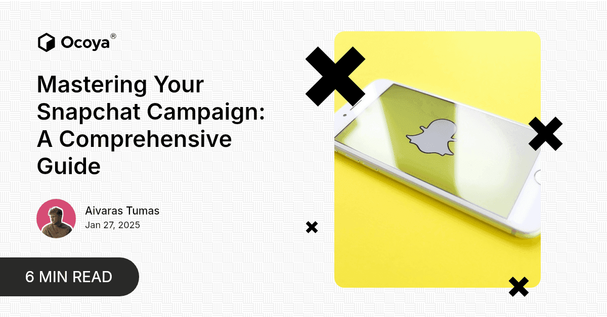 Mastering Your Snapchat Campaign: A Comprehensive Guide