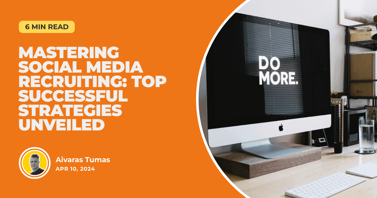 Mastering Social Media Recruiting: Top Successful Strategies Unveiled