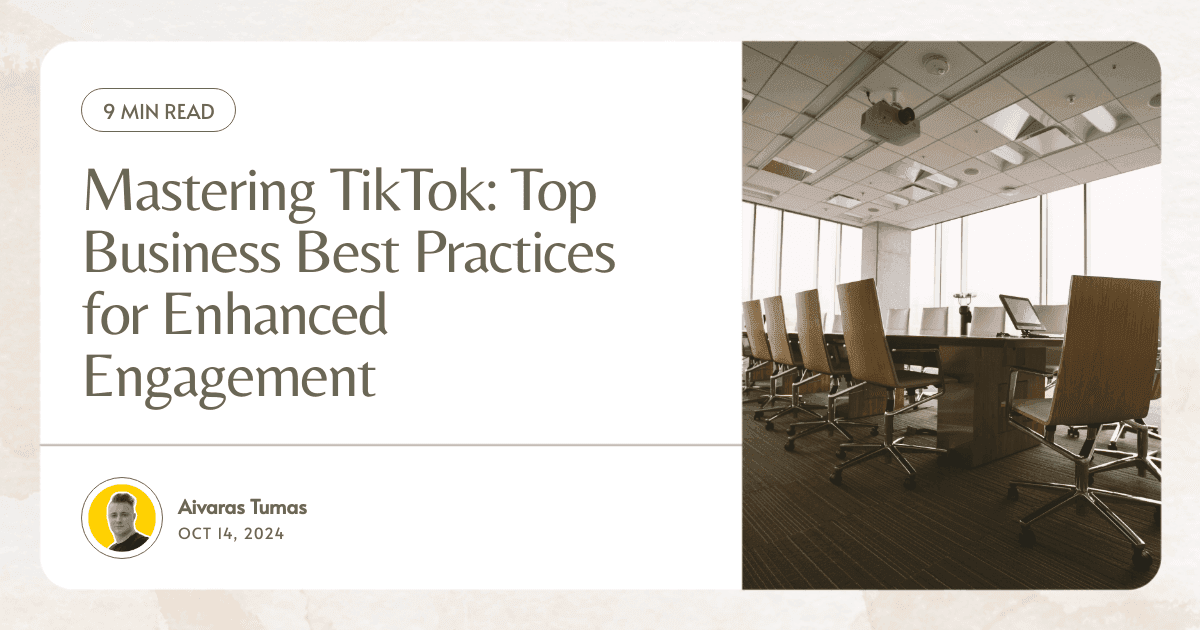 Mastering TikTok: Top Business Best Practices for Enhanced Engagement