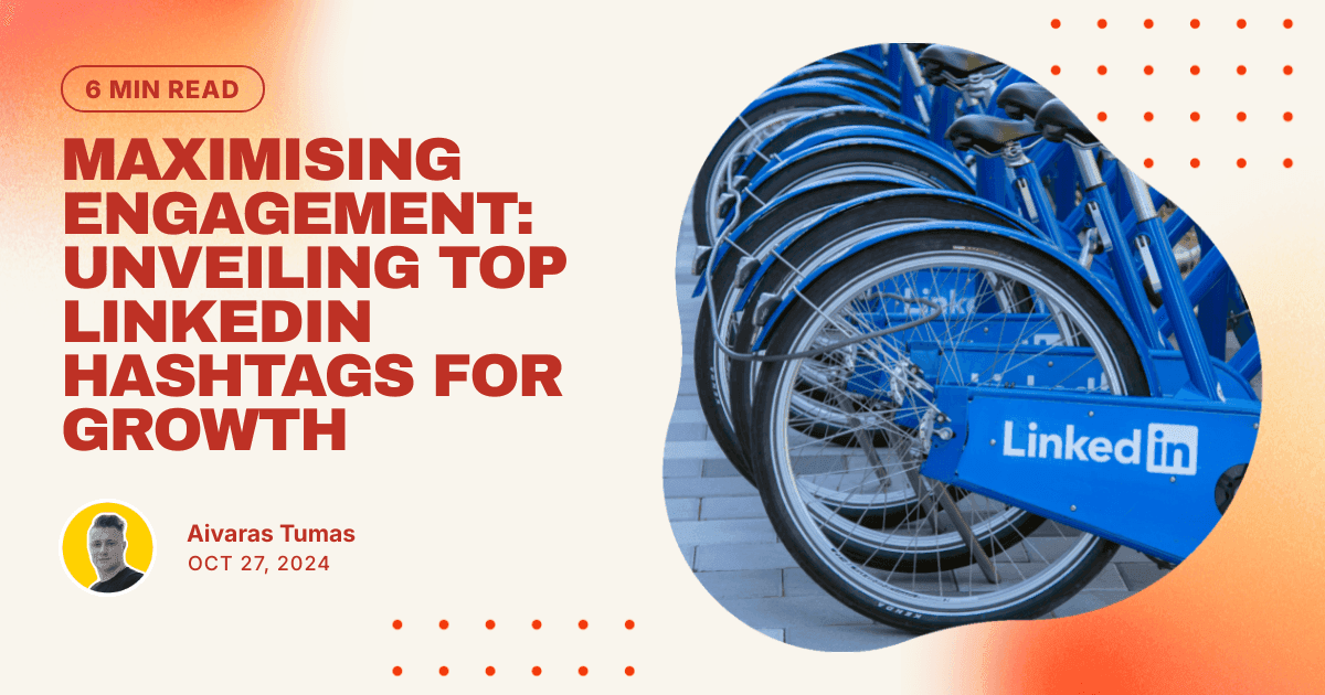 Maximising Engagement: Unveiling Top LinkedIn Hashtags for Growth