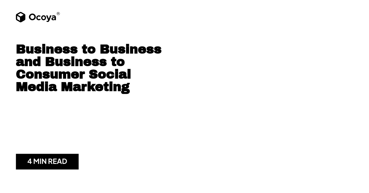 Business to Business and Business to Consumer Social Media Marketing