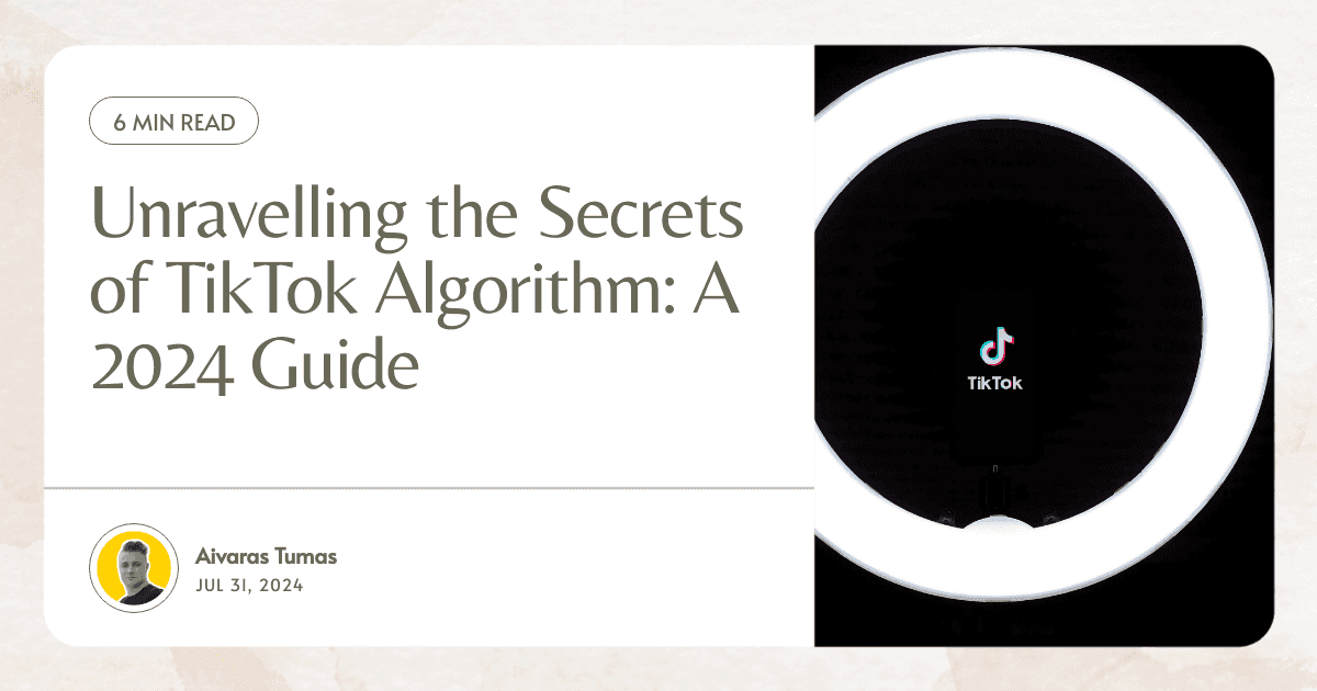 Unravelling the Secrets of TikTok Algorithm: A 2024 Guide