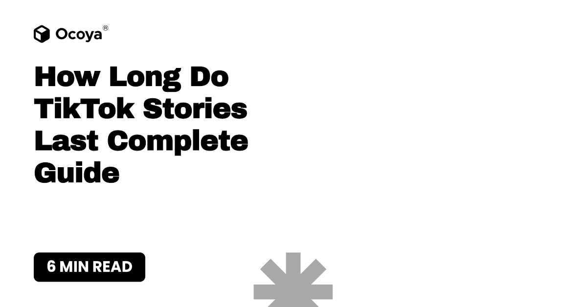 How Long Do TikTok Stories Last Complete Guide