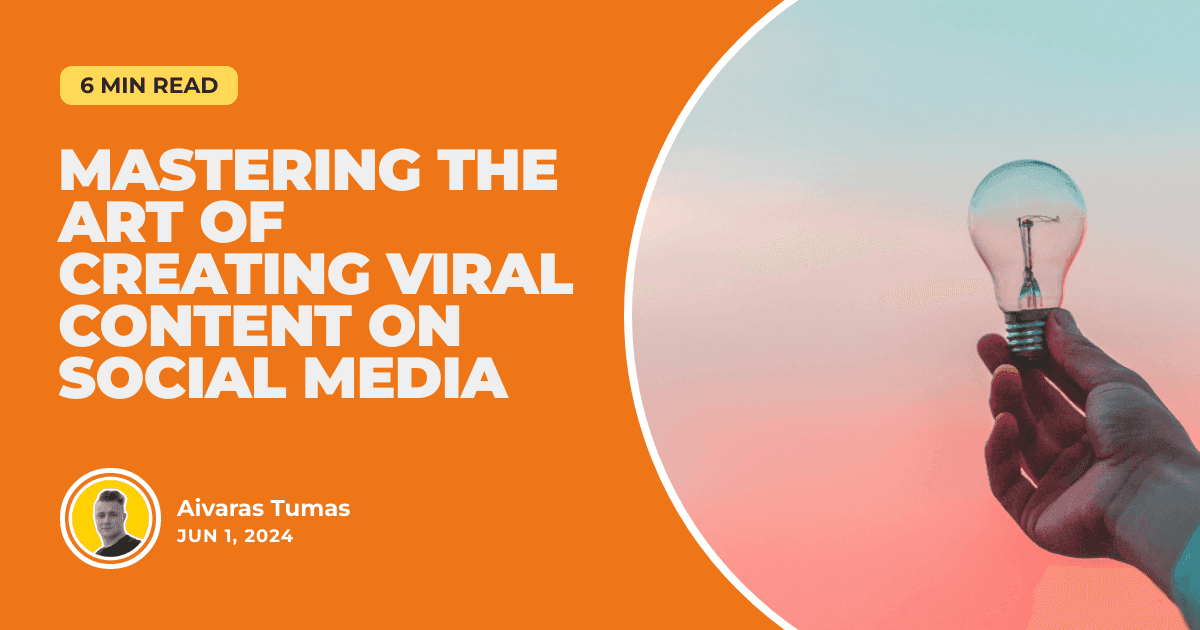 Mastering the Art of Creating Viral Content on Social Media
